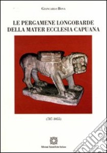 Le pergamene longobarde della Mater Ecclesia Capuana libro di Bova Giancarlo