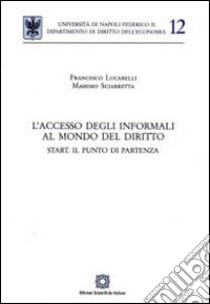 L'accesso degli informali al mondo del diritto libro di Lucarelli Francesco; Sciarretta Massimo