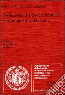 Violazione dei doveri familiari e risarcimento del danno libro di Montecchiari Tiziana