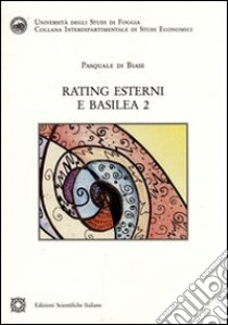 Rating esterni e Basilea 2 libro di Di Biase Pasquale