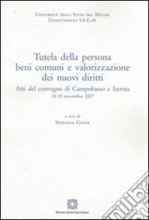 Tutela delle persone, beni comuni e valorizzazione dei nuovi diritti libro di Giova S. (cur.)