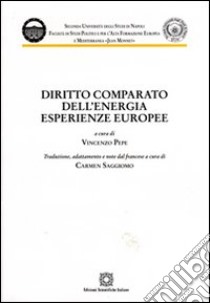 Diritto comparato dell'energia. Esperienze europee libro di Pepe V. (cur.)