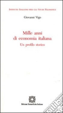 Mille anni di economia italiana libro di Vigo Gianni