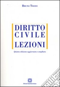 Diritto civile. Lezioni libro di Troisi Bruno