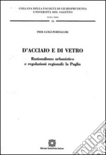 D'acciaio e di vetro libro di Portaluri Pier Luigi