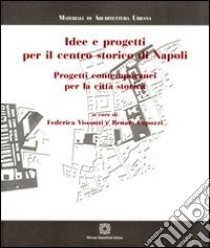 Idee e progetti per il centro storico di Napoli libro di Visconti F. (cur.); Capozzi R. (cur.)