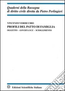 Profili del patto di famiglia. Oggetto, governace, scioglimento libro di Verdicchio Massimo