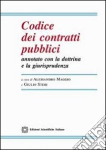 Codice dei contratti pubblici annotato con la dottrina e la giurisprudenza libro di Maggio A. (cur.); Steri G. (cur.)