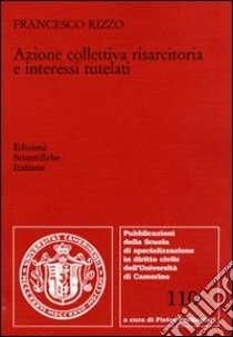 Azione collettiva risarcitoria e interessi tutelati libro di Rizzo Francesco