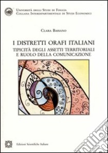 I distretti orafi italiani libro di Bassano Clara