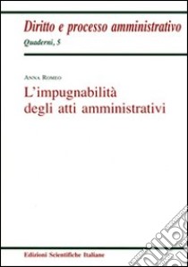 L'impugnabilità degli atti amministrativi libro di Romeo Anna