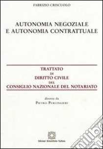 Autonomia negoziale e autonomia contrattuale libro di Criscuolo Fabrizio