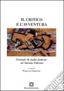 Il critico e l'avventura libro di Sabbatino P. (cur.)