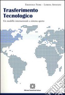 Trasferimento tecnologico-Technology transfer. Ediz. bilingue libro di Fiore Emanuele; Affatato Lorena