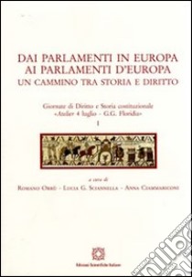 Dai parlamenti in Europa ai parlamenti d'Europa libro di Orrù R. (cur.); Sciannella L. G. (cur.); Ciammariconi A. (cur.)