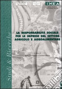 La responsabilità sociale per le imprese del settore agricolo e agroalimentare libro di Briamonte L. (cur.); Hinna L. (cur.)