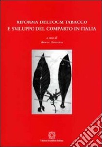 Riforma dell'OCM tabacco e sviluppo del comparto in Italia libro di Coppola A. (cur.)