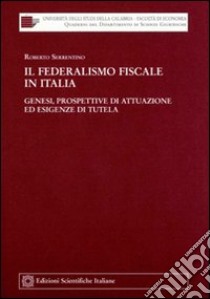 Il federalismo fiscale in Italia libro di Serrentino Roberto