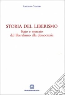 Storia de liberismo libro di Cardini Antonio