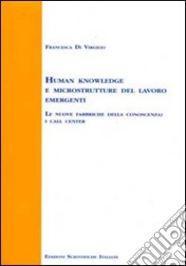 Human knowledge e microstrutture del lavoro emergenti libro di Di Virgilio Francesca