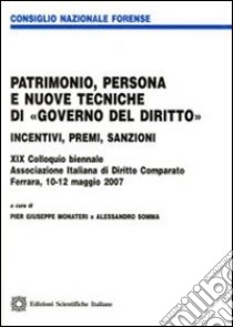 Patrimonio, persona e nuove tecniche di «governo del diritto» libro di Monateri P. G. (cur.); Somma A. (cur.)