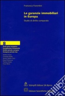 Le garanzie immobiliari in Europa. Studi di diritto comparato libro di Fiorentini Francesca