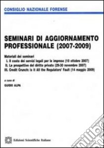 Seminari di aggiornamento professionale (2007-2009) libro di Alpa G. (cur.)