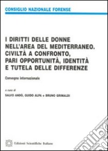 I diritti delle donne nell'area del Mediterraneo libro di Andò S. (cur.); Alpa G. (cur.); Grimaldi B. (cur.)