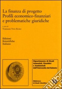 La finanza di progetto. Profili economico-finanziari e problematiche giuridiche libro di Russo T. V. (cur.)