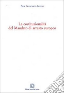 La costituzionalità del mandato di arresto europeo libro di Iovino Pier Francesco