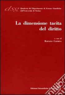 La dimensione tacita del diritto libro di Caterina Raffaele