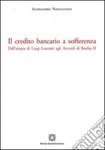 Il credito bancario a sofferenza libro di Napolitano Alessandro