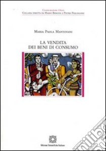 La vendita dei beni di consumo libro di Mantovani M. Paola