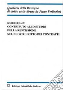 Contributo allo studio della rescissione nel nuovo diritto dei contratti libro di Salvi Gabriele