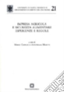 Impresa agricola e sicurezza alimentare. Esperienze e regole libro di Ciancio M. (cur.); Miletti A. (cur.)