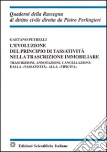 L'evoluzione del principio di tassatività nella trascrizione immobiliare libro di Petrelli Gaetano
