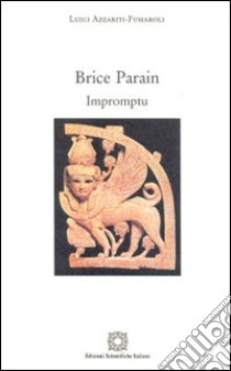 Brice Parain. Impromptu libro di Azzariti-Fumaroli Luigi