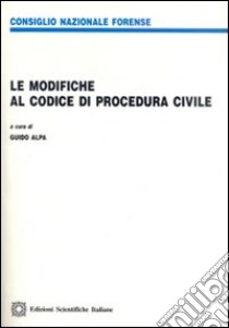 Le modifiche al codice di procedura civile libro di Alpa G. (cur.)