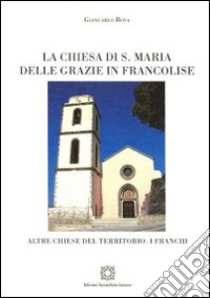 La Chiesa di S. Maria delle Grazie in Francolise. Ediz. illustrata libro di Bova Giancarlo