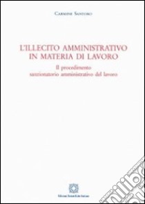 L'illecito amministrativo in materia di lavoro libro di Santoro Carmine