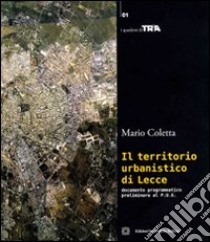 Il territorio urbanistico di Lecce. Documento pragmatico preliminare di P.U.G. libro di Coletta Mario