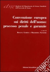 Convenzione europea sui diritti dell'uomo. Processo penale e garanzie libro di Gambini R. (cur.); Salvadori M. (cur.)