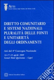 Diritto comunitario e sistemi nazionali. Pluralità delle fonti e unitarietà degli ordinamenti libro