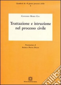 Trattazione e istruzione nel processo civile libro di Cea Costanzo M.