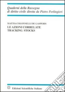 Le azioni correlate. Tracking stocks libro di Colonnelli de Gasperis Mattia