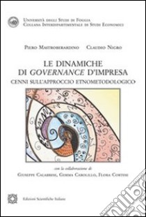 Le dinamiche di governance d'impresa libro di Mastroberardino Pietro; Nigro Claudio