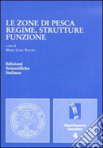 Le zone di pesca: regime, strutture, funzione libro di Tufano M. L. (cur.)