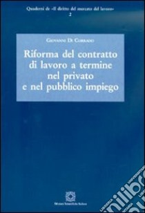 Riforma del contratto di lavoro a termine nel privato e nel pubblico impiego libro di Di Corrado Giovanni