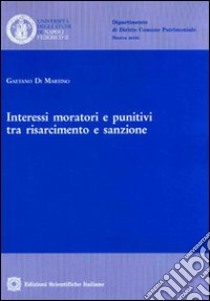 Interessi moratori e punitivi tra risarcimento e sanzione libro di Di Martino Gaetano