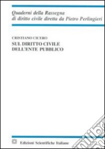 Sul diritto civile dell'ente pubblico libro di Cicero Cristiano